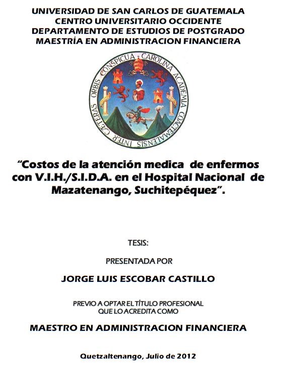 COSTOS DE LA ATENCIÓN MEDICA DE ENFERMOS CON V.I.H./S.I.D.A. EN EL HOSPITAL NACIONAL DE MAZATENANGO, SUCHITEPÉQUEZ