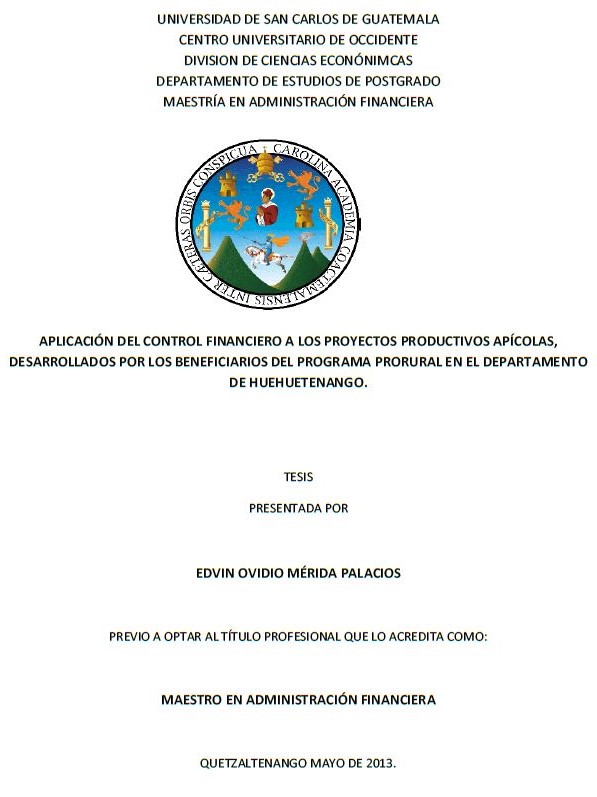 APLICACIÓN DEL CONTROL FINANCIERO A LOS PROYECTOS PRODUCTIVOS APÍCOLAS, DESARROLLADOS POR LOS BENEFICIARIOS DEL PROGRAMA PRORURAL EN EL DEPARTAMENTO DE HUEHUETENANGO