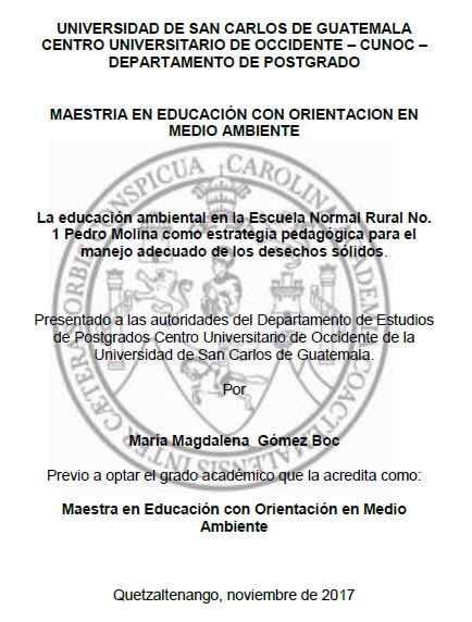 LA EDUCACIÓN AMBIENTAL EN LA ESCUELA NORMAL RURAL NO. 1 PEDRO MOLINA COMO ESTRATEGIA PEDAGÓGICA PARA EL MANEJO ADECUADO DE LOS DESECHOS SÓLIDOS