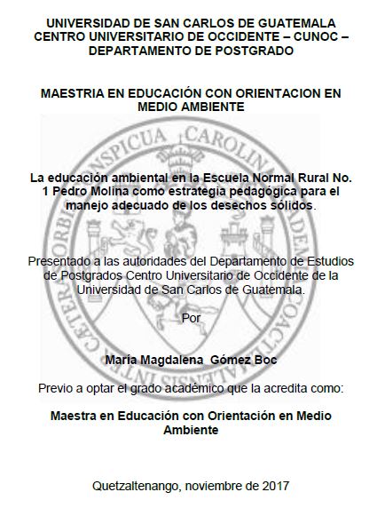 LA EDUCACIÓN AMBIENTAL EN LA ESCUELA NORMAL RURAL NO. 1 PEDRO MOLINA COMO ESTRATEGIA PEDAGÓGICA PARA EL MANEJO ADECUADO DE LOS DESECHOS SÓLIDOS