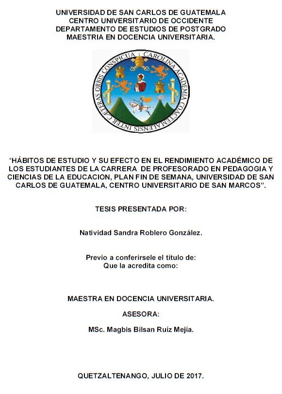 HÁBITOS DE ESTUDIO Y SU EFECTO EN EL RENDIMIENTO ACADÉMICO DE LOS ESTUDIANTES DE LA CARRERA DE PROFESORADO EN PEDAGOGIA Y CIENCIAS DE LA EDUCACION, PLAN FIN DE SEMANA, UNIVERSIDAD DE SAN CARLOS DE GUATEMALA, CENTRO UNIVERSITARIO DE SAN MARCOS