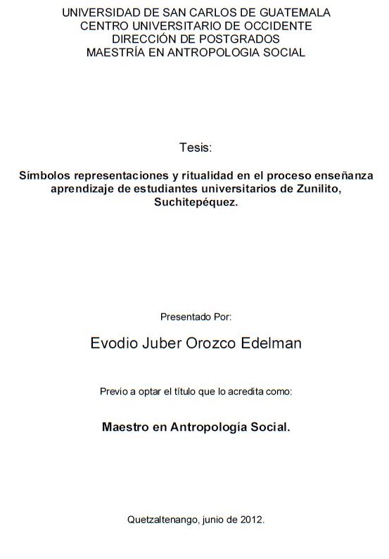 SÍMBOLOS REPRESENTACIONES Y RITUALIDAD EN EL PROCESO ENSEÑANZA APRENDIZAJE DE ESTUDIANTES UNIVERSITARIOS DE ZUNILITO, SUCHITEPÉQUEZ