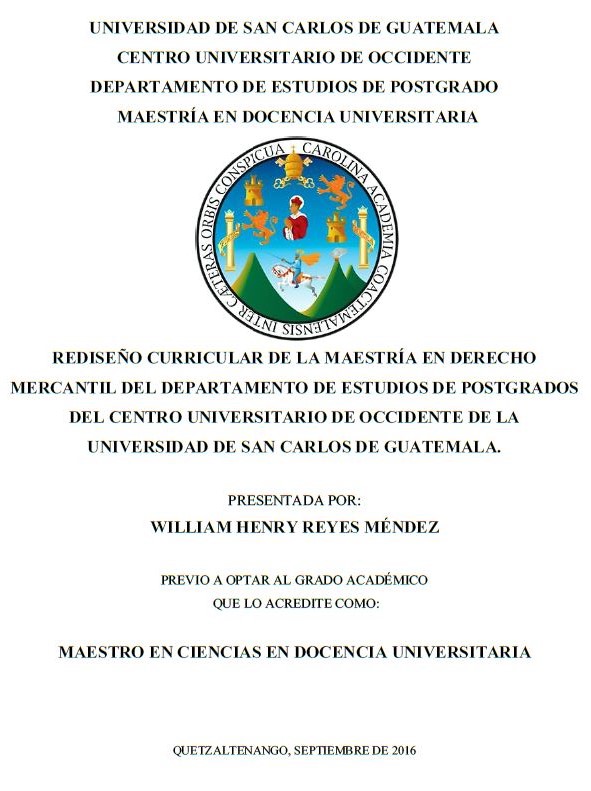 REDISEÑO CURRICULAR DE LA MAESTRÍA EN DERECHO MERCANTIL DEL DEPARTAMENTO DE ESTUDIOS DE POSTGRADOS DEL CENTRO UNIVERSITARIO DE OCCIDENTE DE LA UNIVERSIDAD DE SAN CARLOS DE GUATEMALA