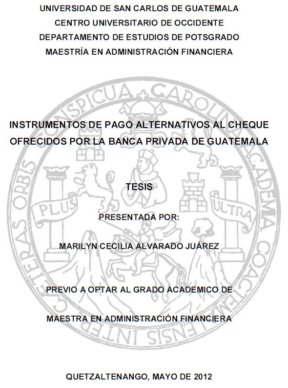 INSTRUMENTOS DE PAGO ALTERNATIVOS AL CHEQUE OFRECIDOS POR LA BANCA PRIVADA DE GUATEMALA 