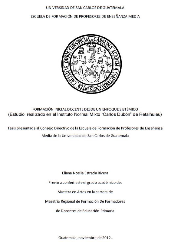 FORMACIÓN INICIAL DOCENTE DESDE UN ENFOQUE SISTÉMICO (ESTUDIO  REALIZADO EN EL INSTITUTO NORMAL MIXTO “CARLOS DUBÓN” DE RETALHULEU)