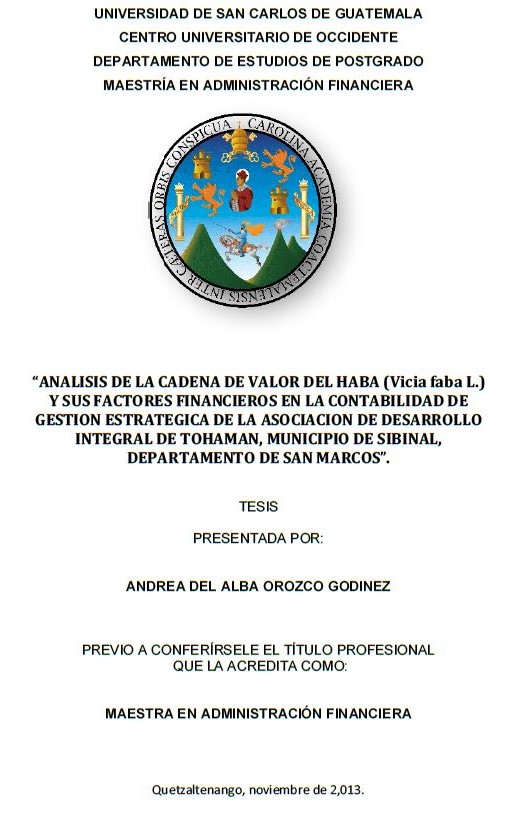 ANALISIS DE LA CADENA DE VALOR DEL HABA (Vicia faba L.) Y SUS FACTORES FINANCIEROS EN LA CONTABILIDAD DE GESTION ESTRATEGICA DE LA ASOCIACION DE DESARROLLO INTEGRAL DE TOHAMAN, MUNICIPIO DE SIBINAL, DEPARTAMENTO DE SAN MARCOS