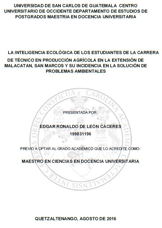 LA INTELIGENCIA ECOLÓGICA DE LOS ESTUDIANTES DE LA CARRERA DE TÉCNICO EN PRODUCCIÓN AGRÍCOLA EN LA EXTENSIÓN DE MALACATAN, SAN MARCOS Y SU INCIDENCIA EN LA SOLUCIÓN DE PROBLEMAS AMBIENTALES