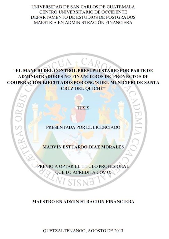 EL MANEJO DEL CONTROL PRESUPUESTARIO POR PARTE DE ADMINISTRADORES NO FINANCIEROS DE PROYECTOS DE COOPERACIÓN EJECUTADOS POR ONG’S DEL MUNICIPIO DE SANTA CRUZ DEL QUICHÉ