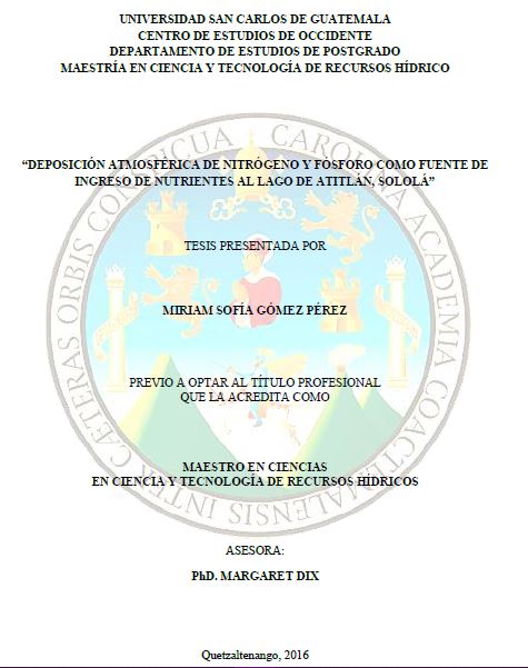DEPOSICIÓN ATMOSFÉRICA DE NITRÓGENO Y FÓSFORO COMO FUENTE DE INGRESO DE NUTRIENTES AL LAGO DE ATITLÁN, SOLOLÁ