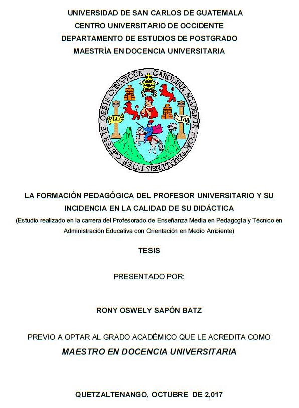 LA FORMACIÓN PEDAGÓGICA DEL PROFESOR UNIVERSITARIO Y SU INCIDENCIA EN LA CALIDAD DE SU DIDÁCTICA (ESTUDIO REALIZADO EN LA CARRERA DEL PROFESORADO DE ENSEÑANZA MEDIA EN PEDAGOGÍA Y TÉCNICO EN ADMINISTRACIÓN EDUCATIVA CON ORIENTACIÓN EN MEDIO AMBIENTE)