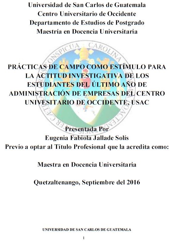 PRÁCTICAS DE CAMPO COMO ESTÍMULO PARA LA ACTITUD INVESTIGATIVA DE LOS ESTUDIANTES DEL ÚLTIMO AÑO DE ADMINISTRACIÓN DE EMPRESAS DEL CENTRO UNIVESITARIO DE OCCIDENTE, USAC