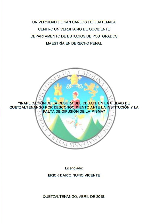 INAPLICACIÓN DE LA CESURA DEL DEBATE EN LA CIUDAD DE QUETZALTENANGO POR DESCONOCIMIENTO ANTE LA INSTITUCIÓN Y LA FALTA DE DIFUSIÓN DE LA MISMA