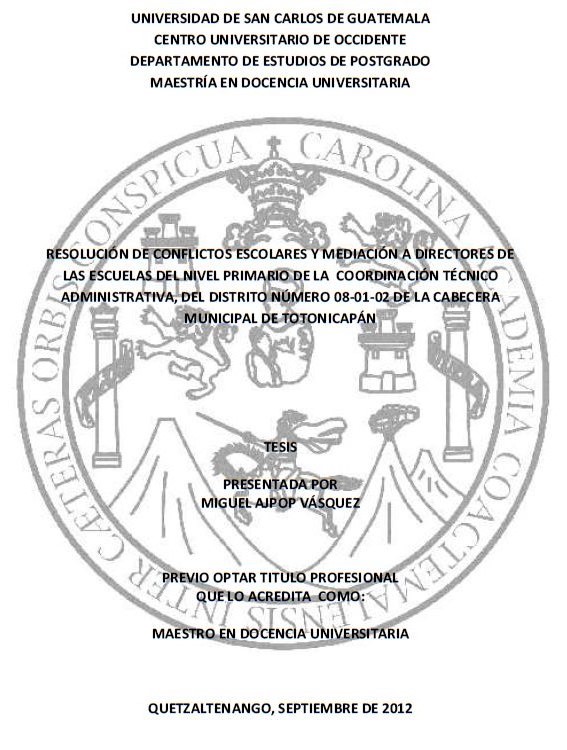 RESOLUCIÓN DE CONFLICTOS ESCOLARES Y MEDIACIÓN A DIRECTORES DE LAS ESCUELAS DEL NIVEL PRIMARIO DE LA COORDINACIÓN TÉCNICO ADMINISTRATIVA, DEL DISTRITO NÚMERO 08-01-02 DE LA CABECERA MUNICIPAL DE TOTONICAPÁN