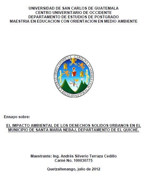 EL IMPACTO AMBIENTAL DE LOS DESECHOS SOLIDOS URBANOS EN EL MUNICIPIO DE SANTA MARIA NEBAJ, DEPARTAMENTO DE EL QUICHÉ