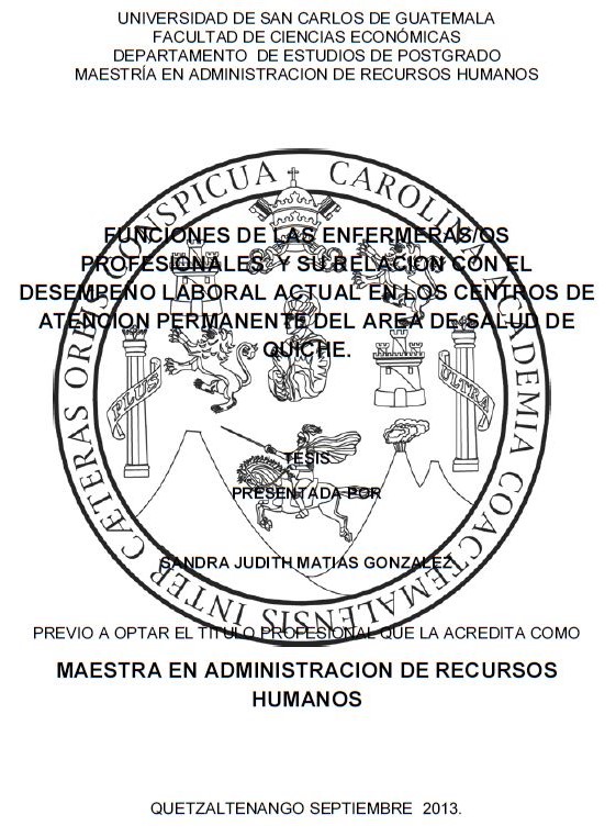 FUNCIONES DE LAS ENFERMERAS/OS PROFESIONALES Y SU RELACION CON EL DESEMPEÑO LABORAL ACTUAL EN LOS CENTROS DE ATENCION PERMANENTE DEL AREA DE SALUD DE QUICHE.