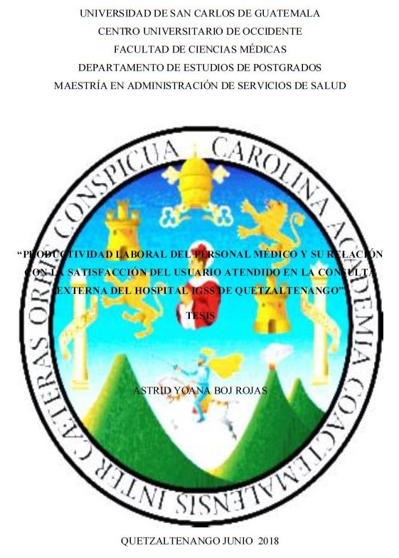 PRODUCTIVIDAD LABORAL DEL PERSONAL MÉDICO Y SU RELACIÓN CON LA SATISFACCIÓN DEL USUARIO ATENDIDO EN LA CONSULTA EXTERNA DEL HOSPITAL IGSS DE QUETZALTENANGO