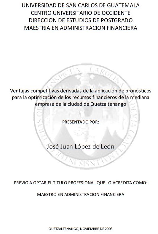 VENTAJAS COMPETITIVAS DERIVADAS DE LA APLICACIÓN DE PRONÓSTICOS PARA LA OPTIMIZACIÓN DE LOS RECURSOS FINANCIEROS DE LA MEDIANA EMPRESA DE LA CIUDAD DE QUETZALTENANGO