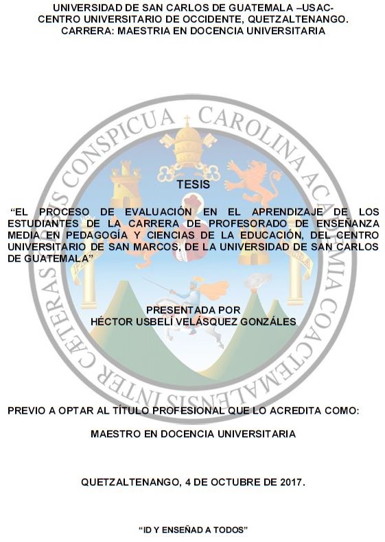 EL PROCESO DE EVALUACIÓN EN EL APRENDIZAJE DE LOS ESTUDIANTES DE LA CARRERA DE PROFESORADO DE ENSEÑANZA MEDIA EN PEDAGOGÍA Y CIENCIAS DE LA EDUCACIÓN, DEL CENTRO UNIVERSITARIO DE SAN MARCOS, DE LA UNIVERSIDAD DE SAN CARLOS DE GUATEMALA