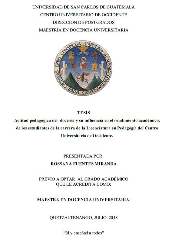 ACTITUD PEDAGÓGICA DEL DOCENTE Y SU INFLUENCIA EN EL RENDIMIENTO ACADÉMICO, DE LOS ESTUDIANTES DE LA CARRERA DE LA LICENCIATURA EN PEDAGOGÍA DEL CENTRO UNIVERSITARIO DE OCCIDENTE