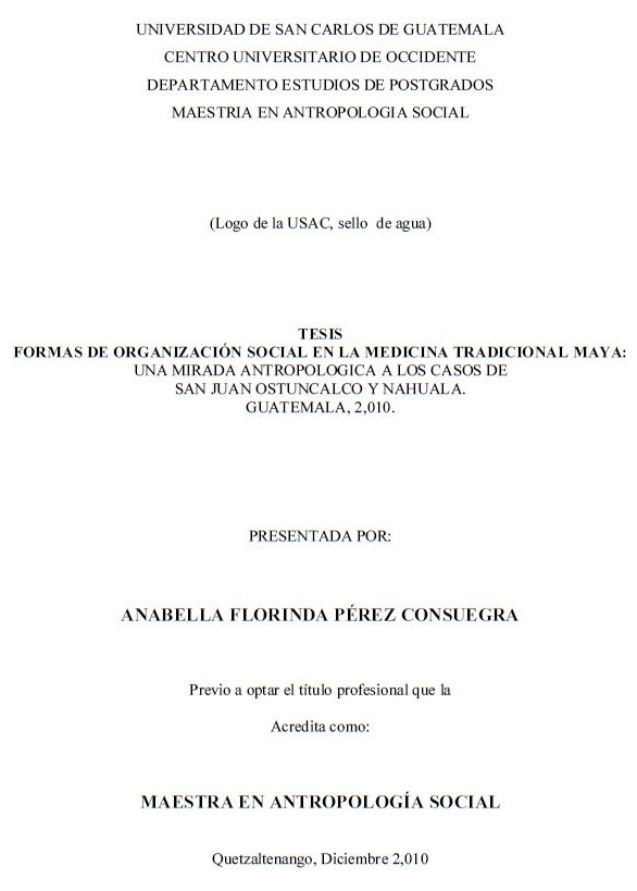 FORMAS DE ORGANIZACIÓN SOCIAL EN LA MEDICINA TRADICIONAL MAYA: UNA MIRADA ANTROPOLOGICA A LOS CASOS DE SAN JUAN OSTUNCALCO Y NAHUALA