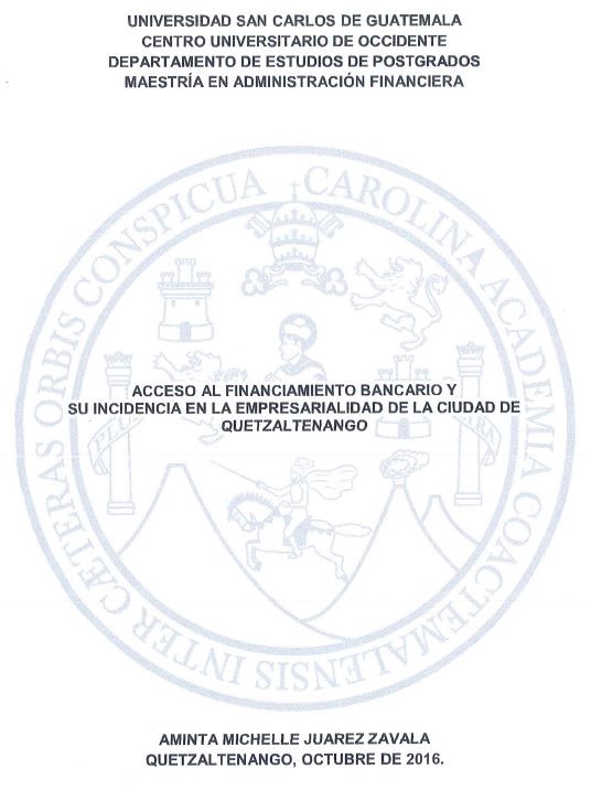 ACCESO A FINANCIAMIENTO BANCARIO Y SU INCIDENCIA EN LA EMPRESARIALIDAD DE LA CIUDAD DE QUETZALTENANGO