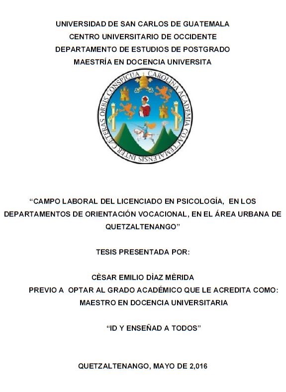 CAMPO LABORAL DEL LICENCIADO EN PSICOLOGÍA, EN LOS DEPARTAMENTOS DE ORIENTACIÓN VOCACIONAL, EN EL ÁREA URBANA DE QUETZALTENANGO