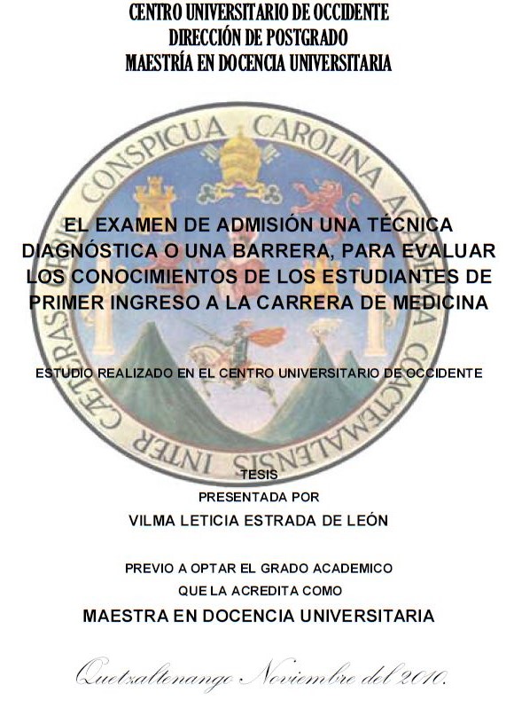 EL EXAMEN DE ADMISIÓN UNA TÉCNICA DIAGNÓSTICA O UNA BARRERA, PARA EVALUAR LOS CONOCIMIENTOS DE LOS ESTUDIANTES DE PRIMER INGRESO A LA CARRERA DE MEDICINA