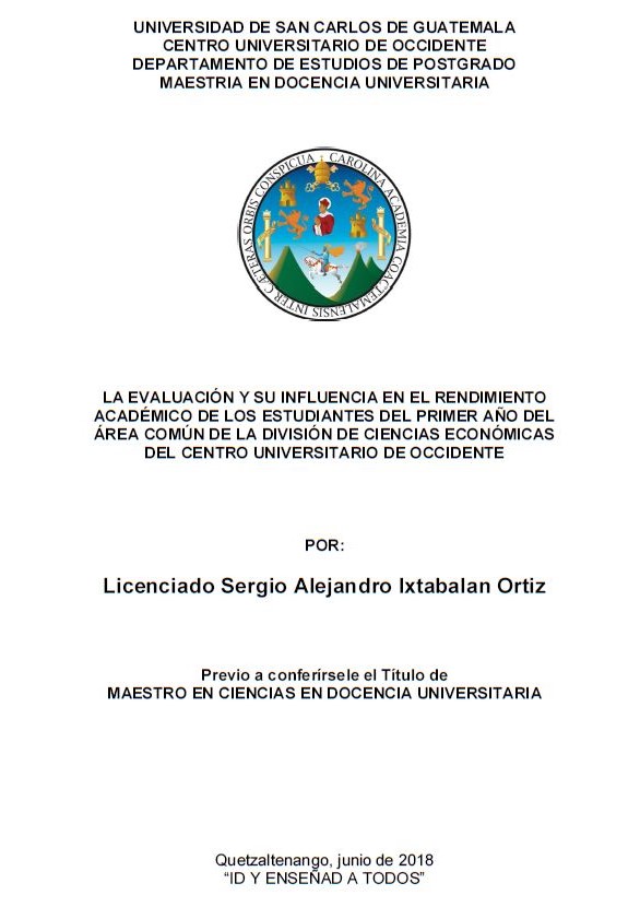 LA EVALUACIÓN Y SU INFLUENCIA EN EL RENDIMIENTO ACADÉMICO DE LOS ESTUDIANTES DEL PRIMER AÑO DEL ÁREA COMÚN DE LA DIVISIÓN DE CIENCIAS ECONÓMICAS DEL CENTRO UNIVERSITARIO DE OCCIDENTE