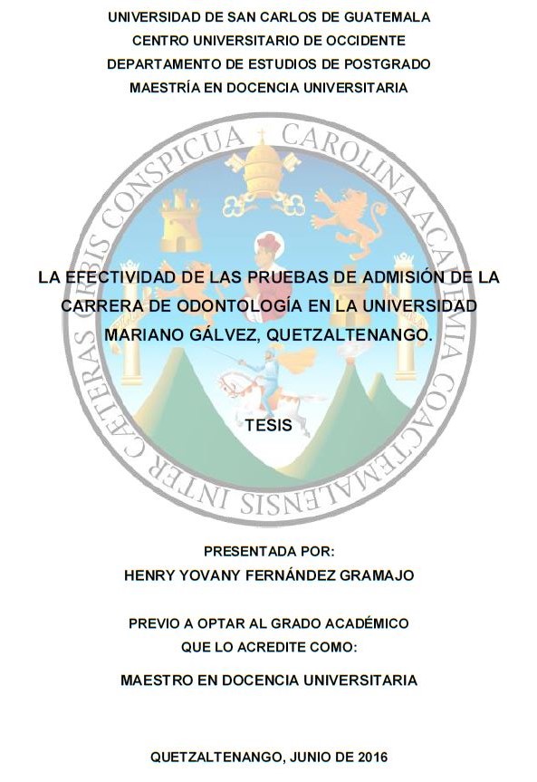 LA EFECTIVIDAD DE LAS PRUEBAS DE ADMISIÓN DE LA CARRERA DE ODONTOLOGÍA EN LA UNIVERSIDAD MARIANO GÁLVEZ, QUETZALTENANGO