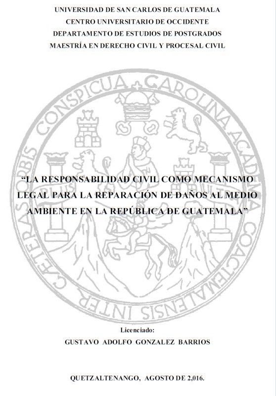 LA RESPONSABILIDAD CIVIL COMO MECANISMO LEGAL PARA LA REPARACIÓN DE DAÑOS AL MEDIO AMBIENTE EN LA REPÚBLICA DE GUATEMALA