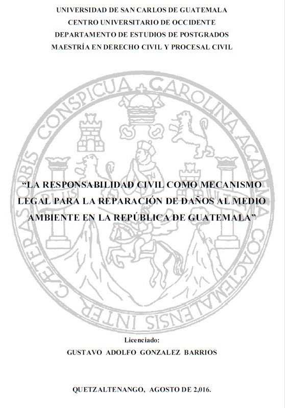 LA RESPONSABILIDAD CIVIL COMO MECANISMO LEGAL PARA LA REPARACIÓN DE DAÑOS AL MEDIO AMBIENTE EN LA REPÚBLICA DE GUATEMALA